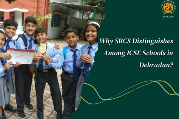 Why SRCS Distinguishes Among ICSE Schools in Dehradun?