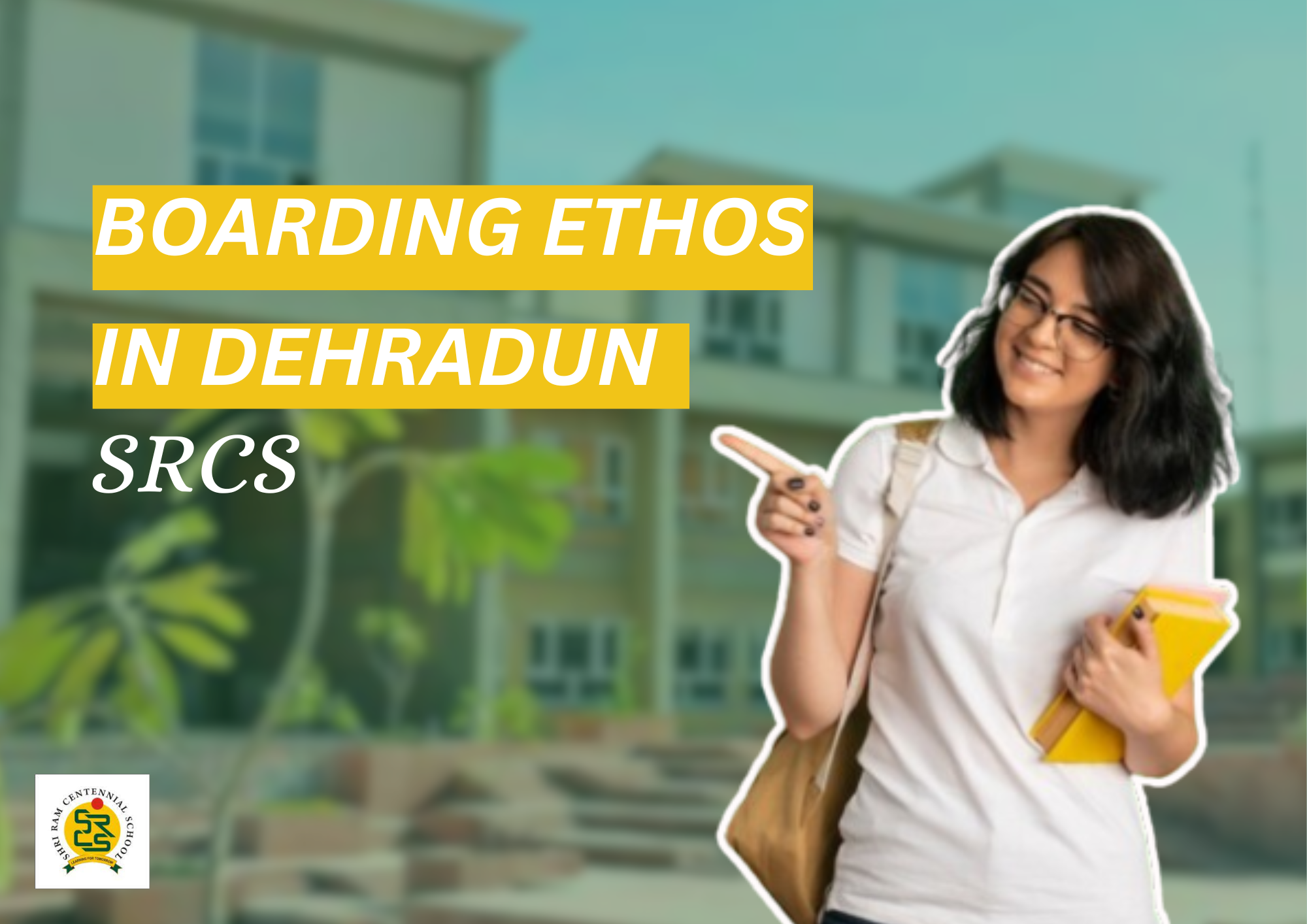 Boarding Ethos in Dehradun: Shri Ram Centennial School's