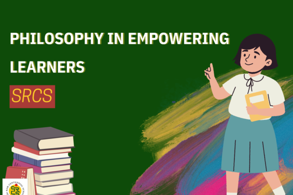 Philosophy in Empowering Learners at SRCS Dehradun