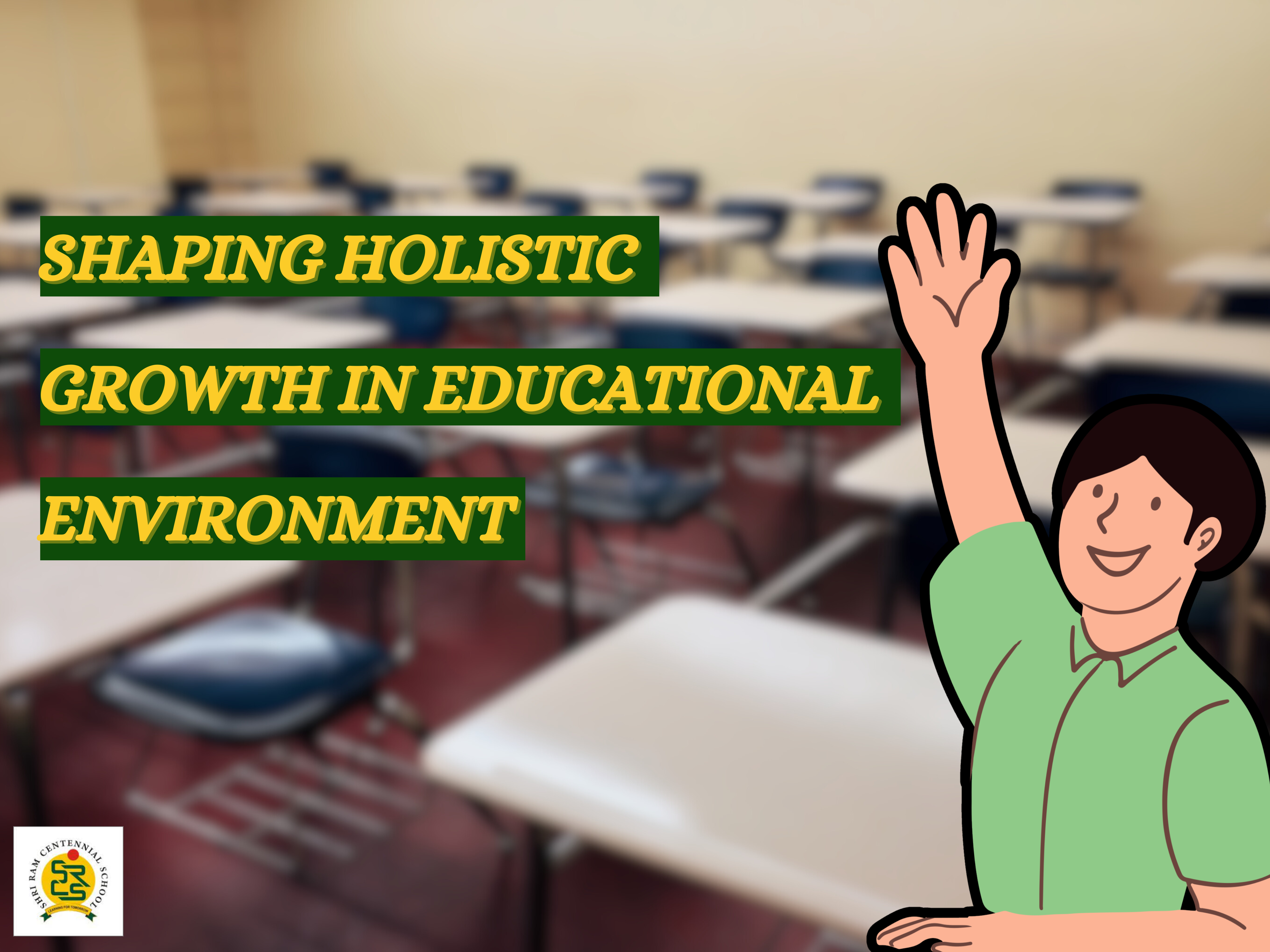 Shaping Holistic Growth in Educational Environment at SRCS