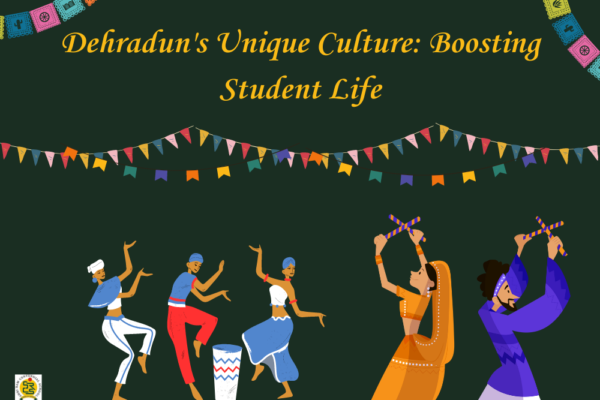 Dehradun's Unique Culture: How it Benefits Student Life