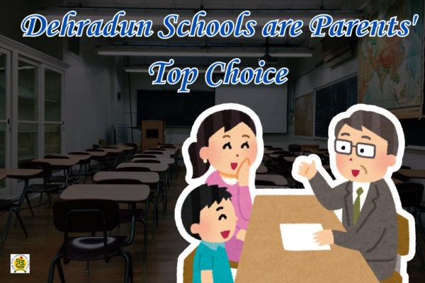 Why Schools in Dehradun are a Preferred Choice for Parents