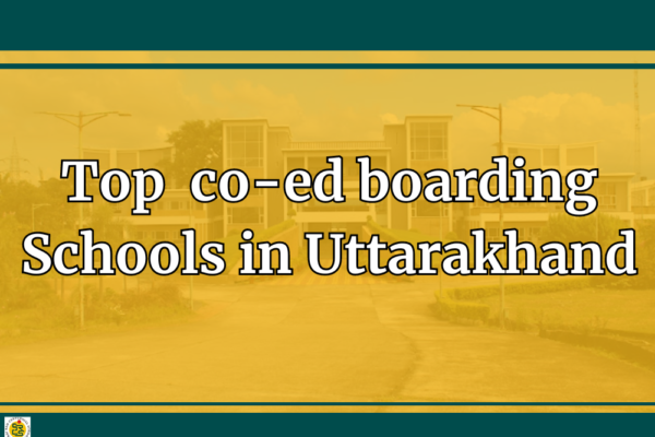 Top 10 Co-ed Boarding Schools in Uttarakhand