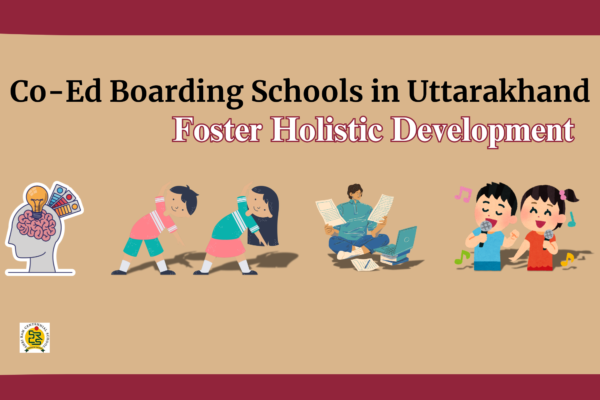 How Co-Ed Boarding Schools in Uttarakhand Foster Holistic Development