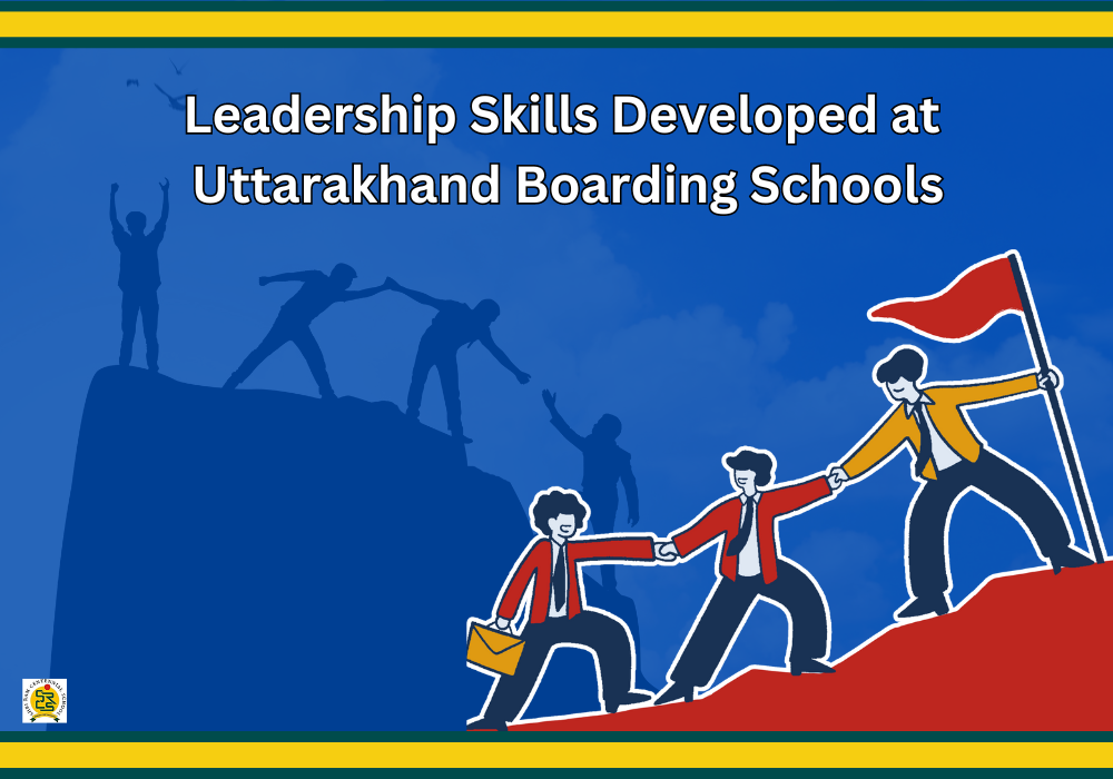 How Boarding Schools in Uttarakhand Foster Leadership Skills in Students