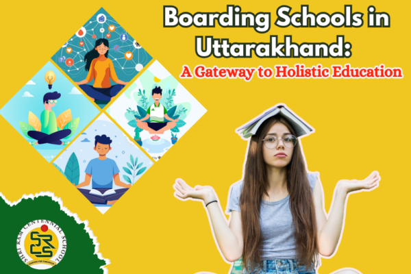 Boarding Schools in Uttarakhand: A Gateway to Holistic Education