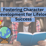 Fostering Character Development for Lifelong Success