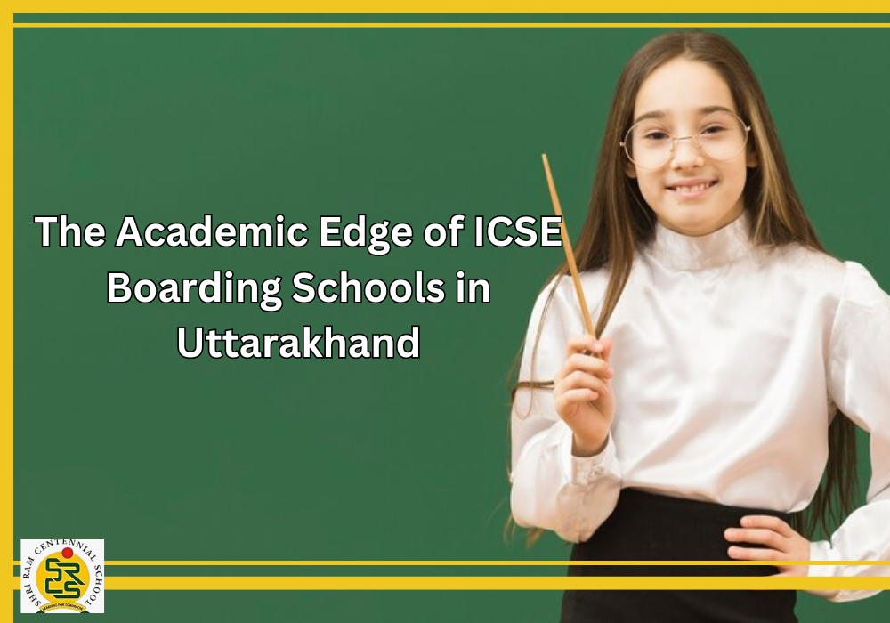 The Academic Edge of ICSE Boarding Schools in Uttarakhand