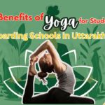 The Benefits of Yoga for Students at Boarding Schools in Uttarakhand