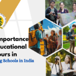 The Importance of Educational Tours in Boarding Schools in India