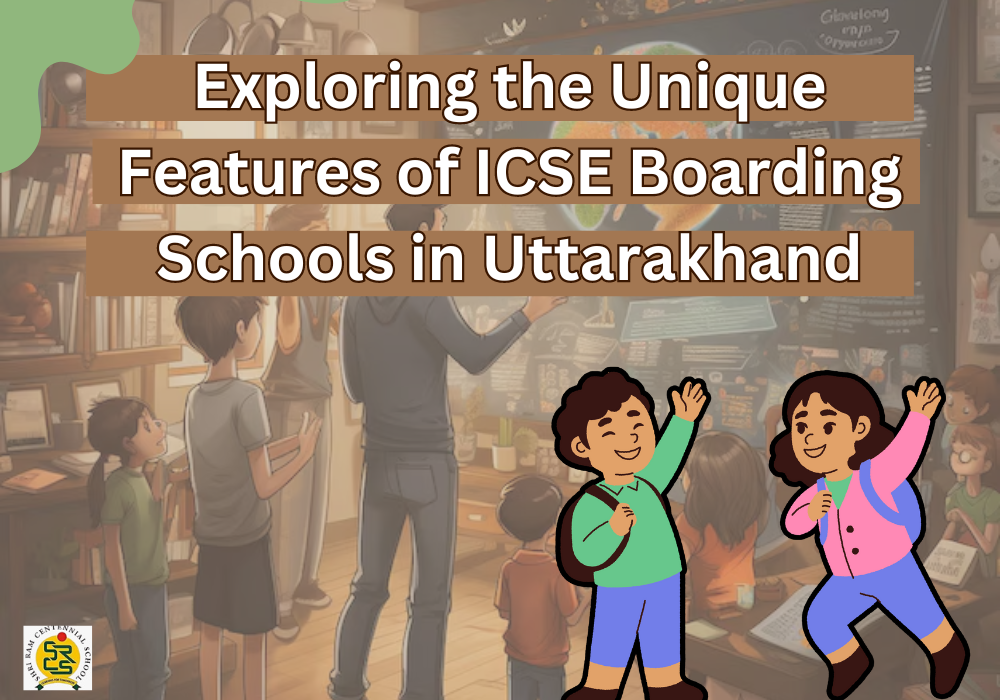 Exploring the Unique Features of ICSE Boarding Schools in Uttarakhand