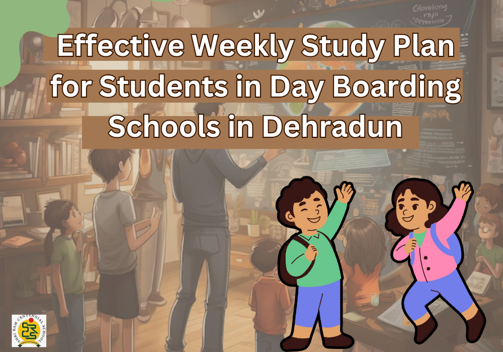 Effective Weekly Study Plan for Students in Day Boarding Schools in Dehradun