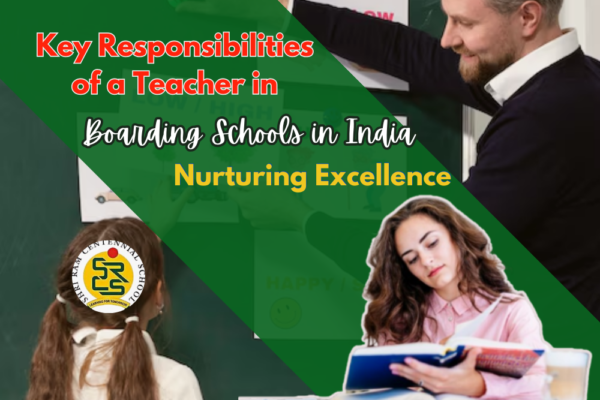 Key Responsibilities of a Teacher in Boarding Schools in India: Nurturing Excellence