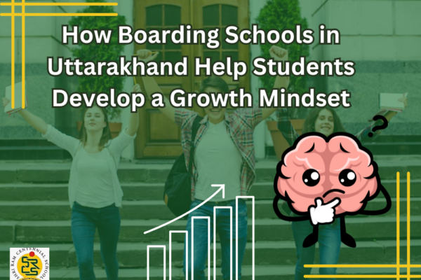 How Boarding Schools in Uttarakhand Help Students Develop a Growth Mindset