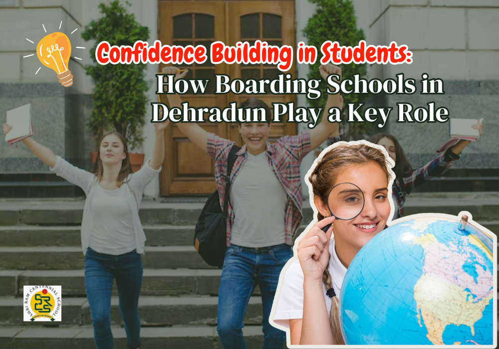 Confidence Building in Students How Boarding Schools in Dehradun Play a Key Role