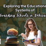 Exploring the Educational Systems of Boarding Schools in Dehradun