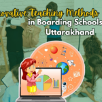 Innovative Teaching Methods in Boarding Schools of Uttarakhand