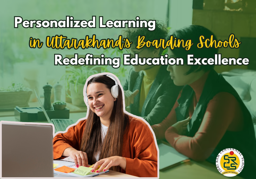 Personalized Learning in Uttarakhand's Boarding Schools: Redefining Education Excellence