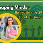 Shaping Minds: The Excellence of Boarding Schools in Dehradun