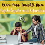 Exam Fear: Insights from Psychologists and Educators