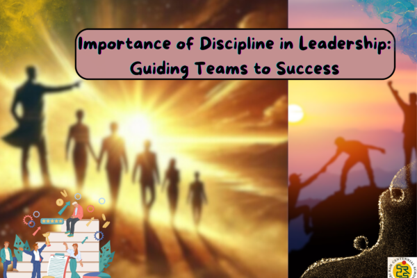 Importance of Discipline in Leadership: Guiding Teams to Success