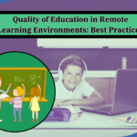 Quality of Education in Remote Learning Environments: Best Practices