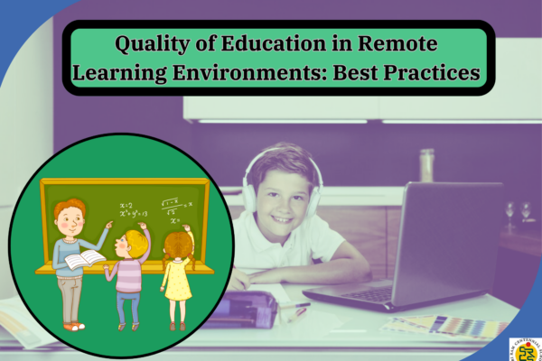 Quality of Education in Remote Learning Environments: Best Practices