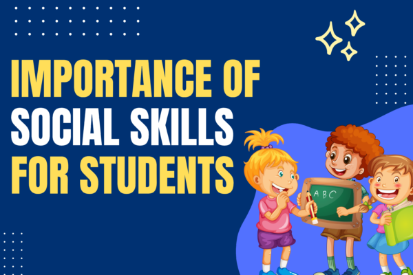 The Importance of Social Skills for Students in Academic and Personal Growth