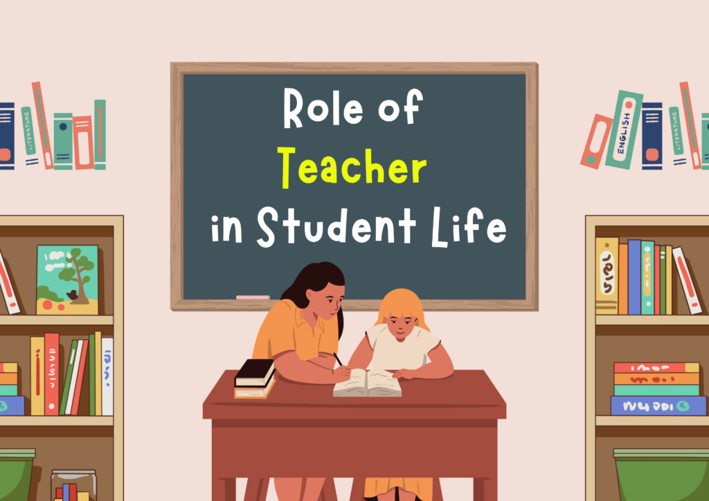 The Role of Teacher in Student Life – A Pillar of Academic and Personal Growth The Role of Teacher in Student Life – A Pillar of Academic and Personal Growth