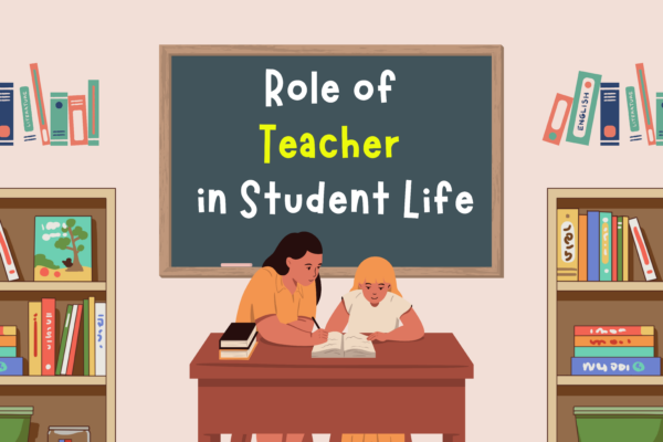 The Role of Teacher in Student Life – A Pillar of Academic and Personal Growth The Role of Teacher in Student Life – A Pillar of Academic and Personal Growth