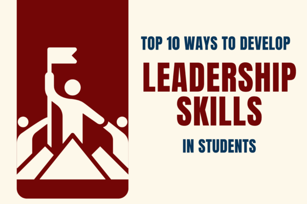 Top 10 Ways to Develop Leadership Skills in Students