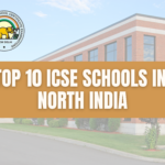 Top 10 ICSE Schools in North India