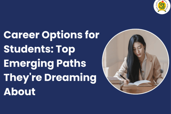 Career Options for Students: Top Emerging Paths Students Dream About Career Options for Students: Top Emerging Paths They're Dreaming About