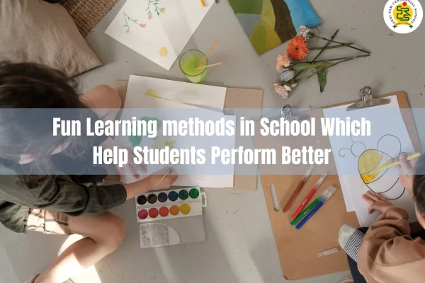 Fun Learning methods in School Which Help Students Perform Better